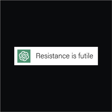 Resistance is Futile | ChatGPT T-Shirt - Fully Filmy