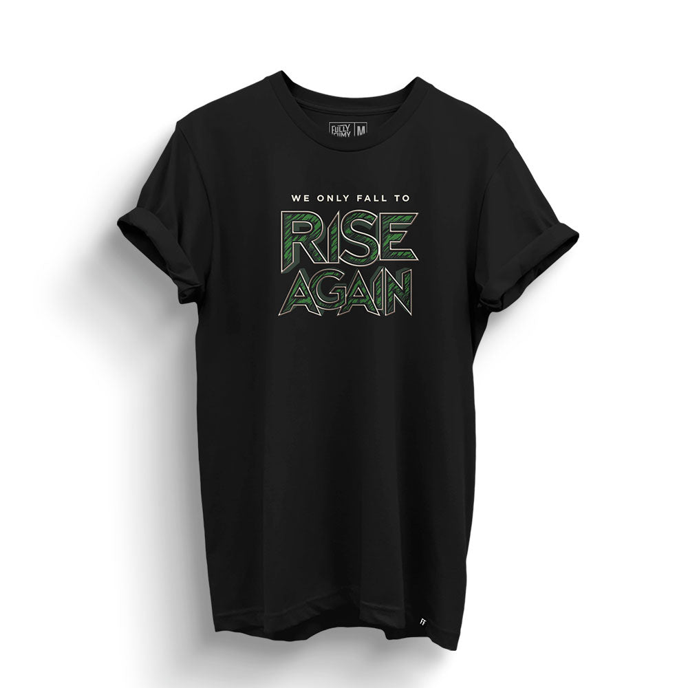We Only Fall To Rise Again T-Shirt - Fully Filmy