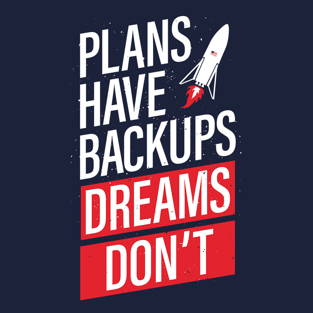 Plans Have Backups, Dreams Don't T-Shirt - Fully Filmy