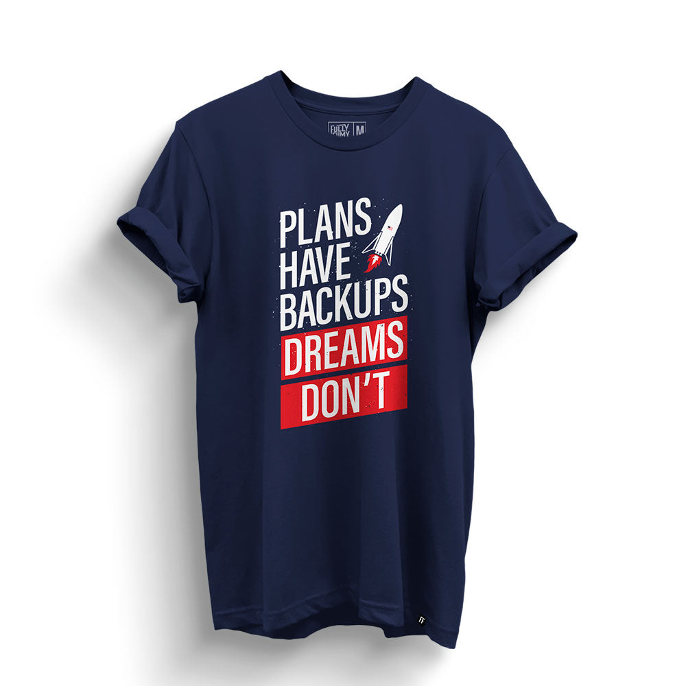 Plans Have Backups, Dreams Don't T-Shirt - Fully Filmy
