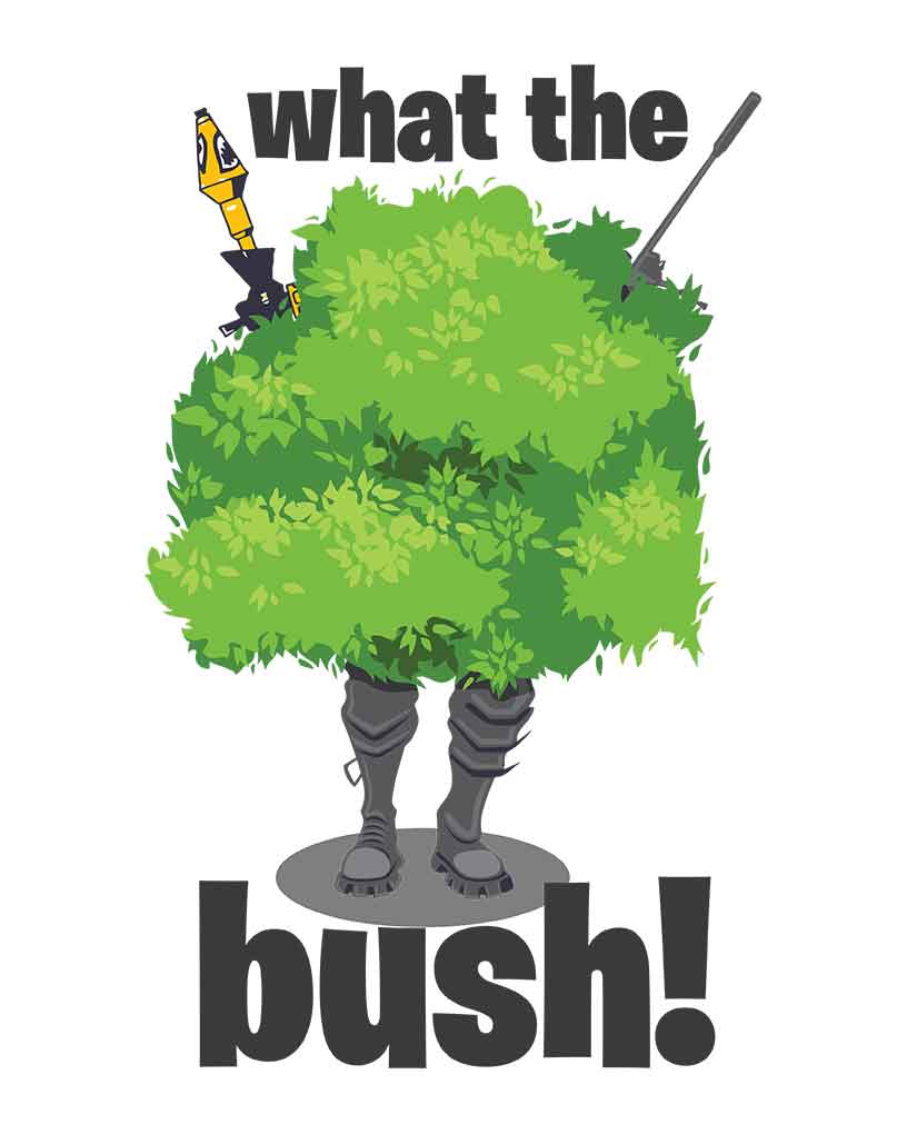 What The Bush - Fortnite T-Shirt - Fully Filmy