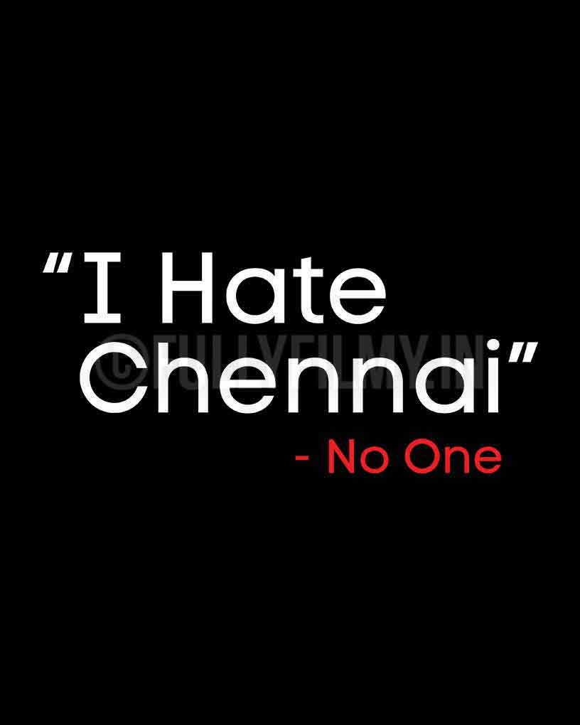 No One Hates Chennai - T-Shirt - Fully Filmy