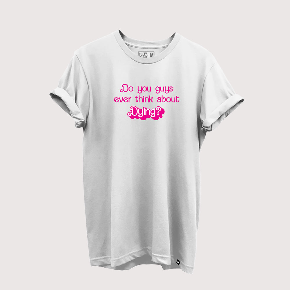 Think About Dying T-Shirt - Fully Filmy