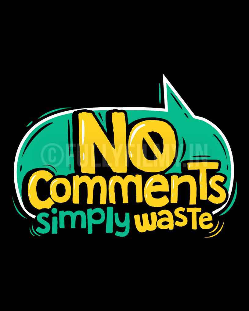 No Comments Simply Waste T-shirt - Fully Filmy