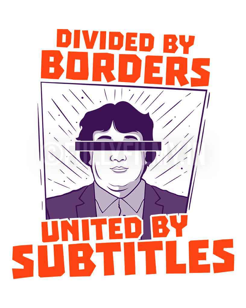 Divided by Borders. United by Subtitles T-Shirt - Fully Filmy