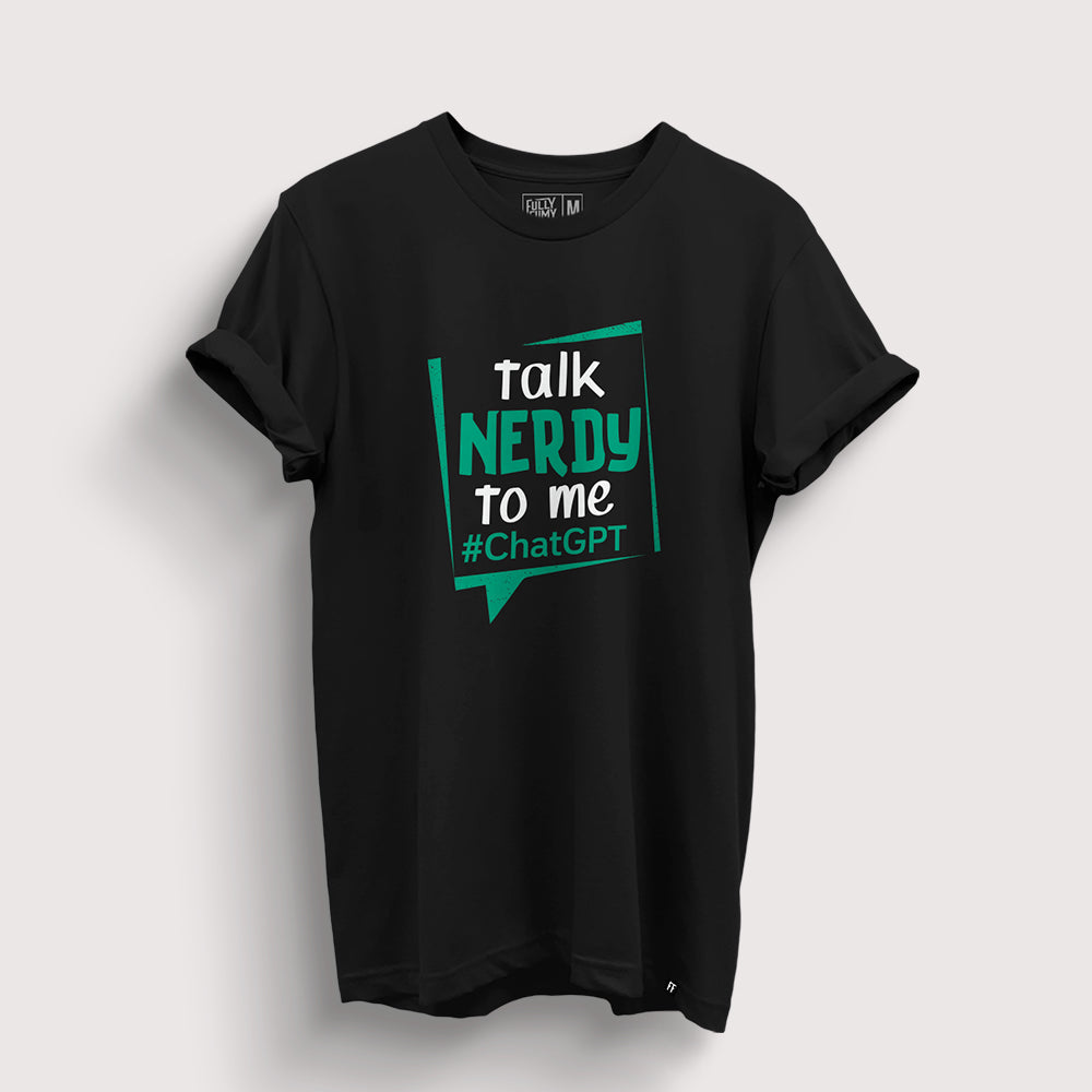 Talk Nerdy To Me | ChatGPT T-Shirt - Fully Filmy