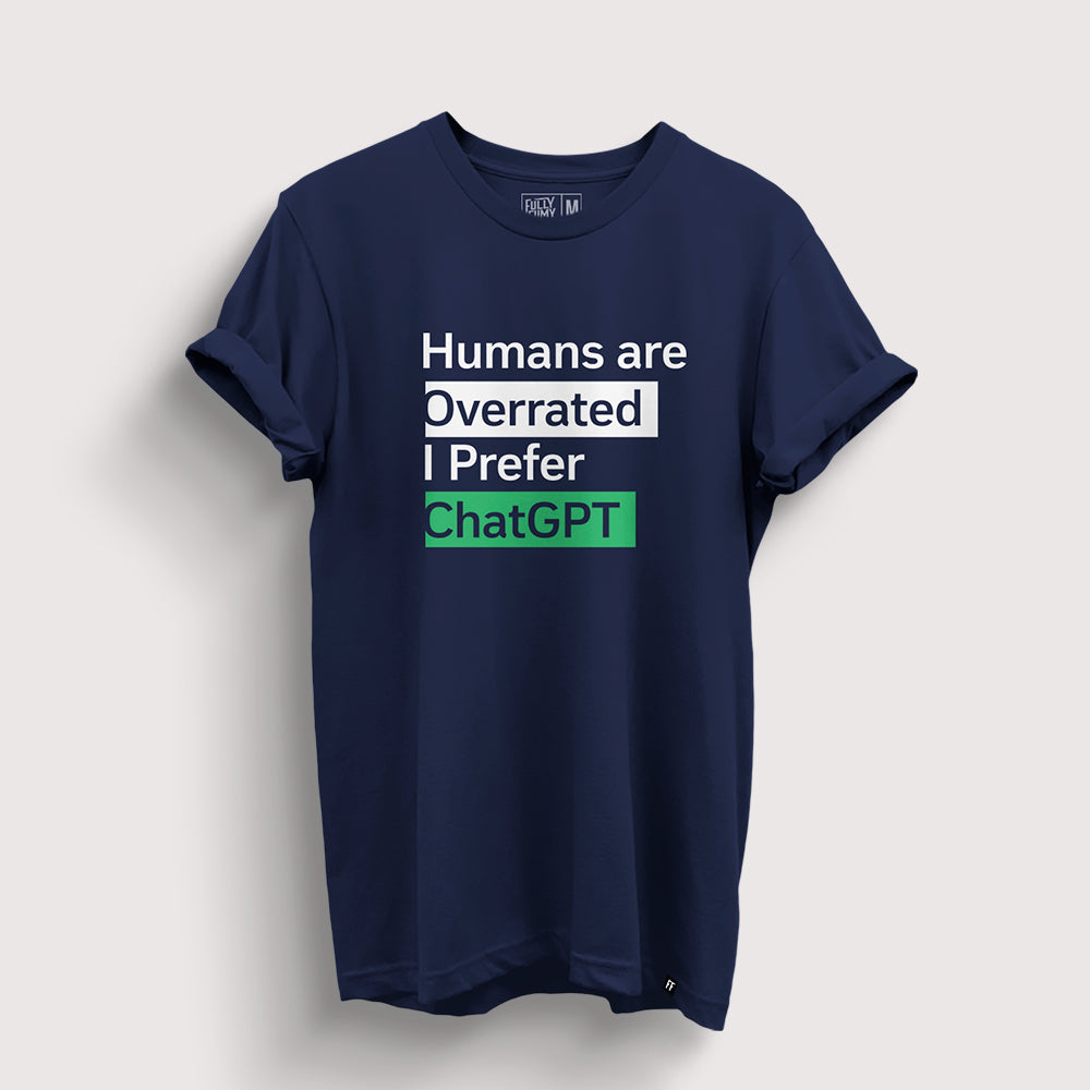 ChatGPT Over Humans | ChatGPT T-Shirt - Fully Filmy