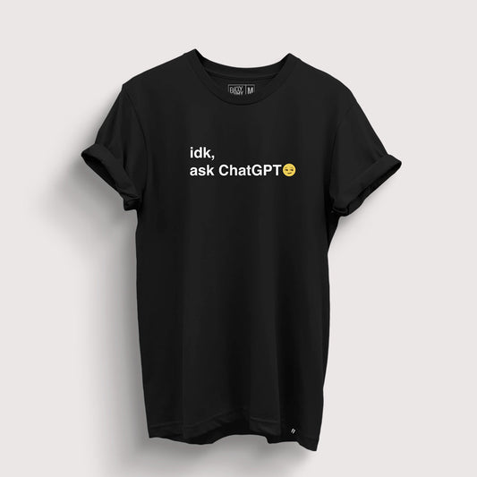 IDK, Ask ChatGPT | ChatGPT T-Shirt - Fully Filmy
