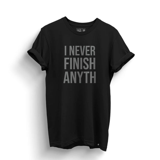 I Never Finish Anything T-Shirt - Fully Filmy