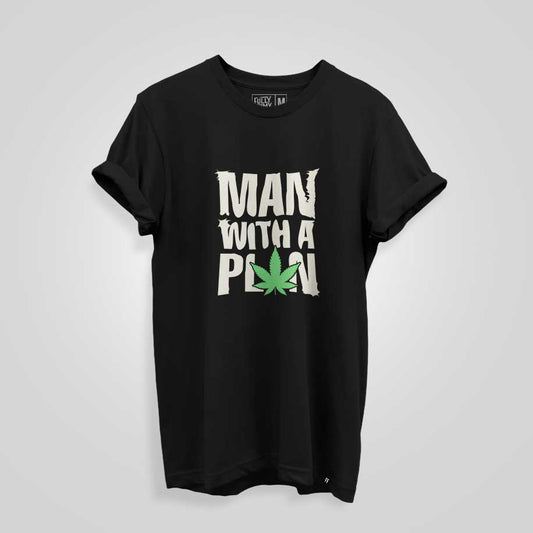 Man With A Plan - Stoner T-shirt - Fully Filmy