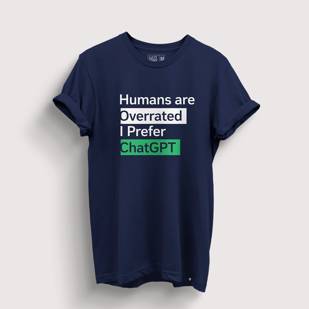 ChatGPT Over Humans | ChatGPT T-Shirt - Fully Filmy - MadrascartFully Filmy