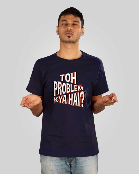 Toh Problem Kya Hai T-Shirt - Fully Filmy - MadrascartFully Filmy